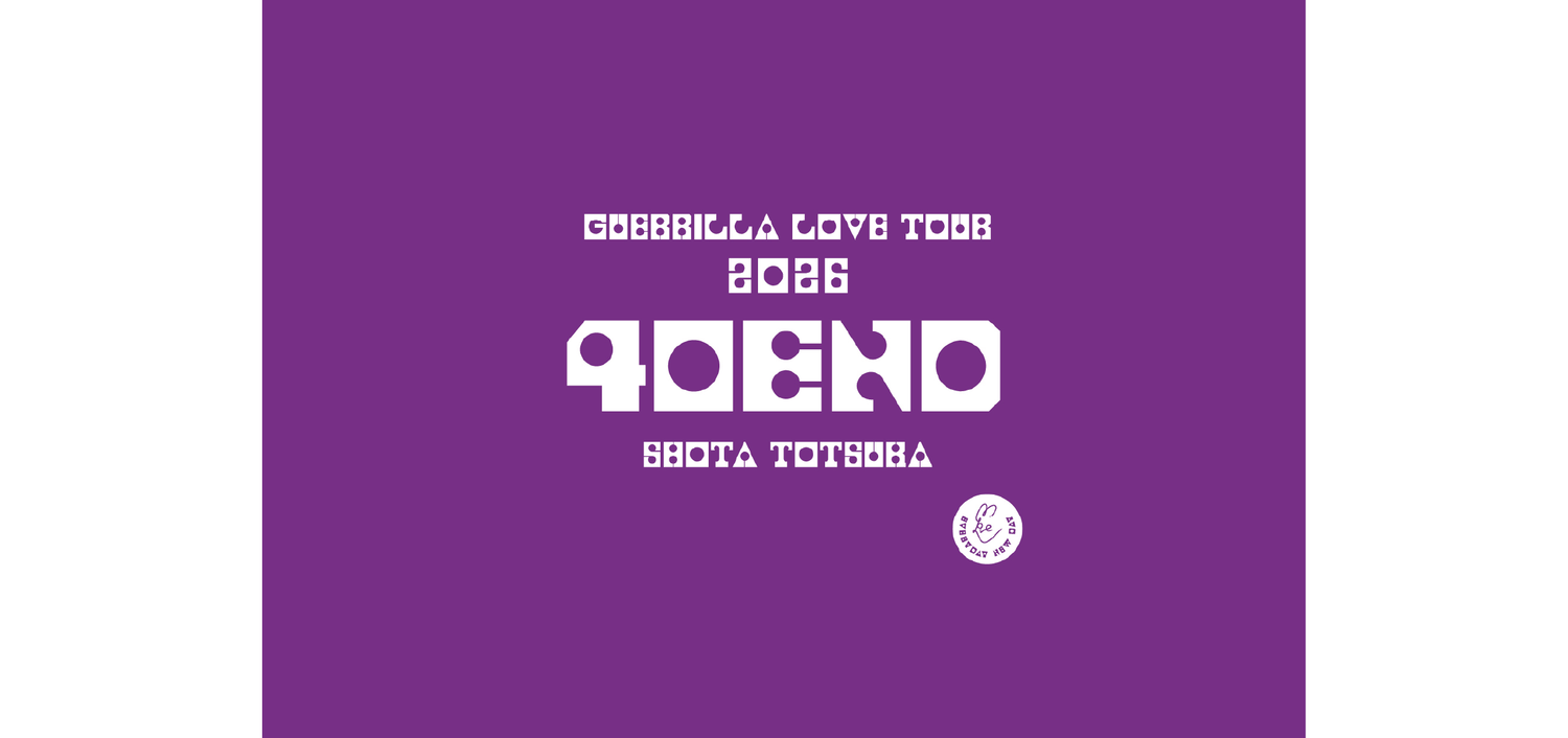 Shota Totsuka GUERRILLA LOVE TOUR 2026 40END